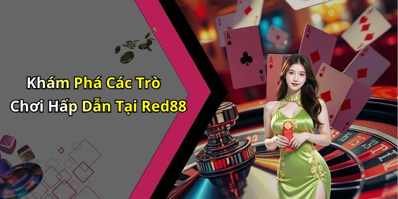 Khám Phá Các Trò Chơi Hấp Dẫn Tại Red88